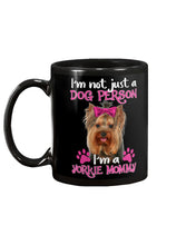 Load image into Gallery viewer, Yorkshire Terrier I'm Not Just A Dog Person Gift For Dog Lovers Mug
