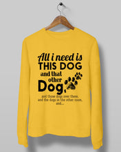 Load image into Gallery viewer, All I Need Is This Dog And That Other Dog Gift For Dog Lovers Sweatshirt
