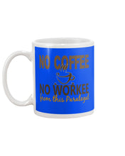 Load image into Gallery viewer, No Coffee No Workee Funny Paralegal    Special Unique  Custom Design Mug
