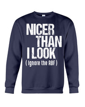 Load image into Gallery viewer, Nicer Than I Look Ignore The RBF  Special Custom Design Sweatshirt

