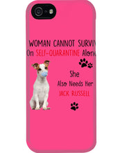 Load image into Gallery viewer, A Woman Cannot Survive Self-Quarantine Alone She Also Needs Her Jack Russell Phone case
