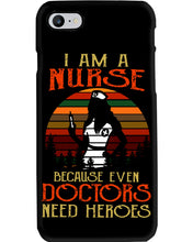 Load image into Gallery viewer, I Am A Nurse Because Even Doctors Need Heros Gift For Nurse Phone case
