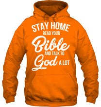Load image into Gallery viewer, Stay Home Read Your Bible Talks To God A Lot Hoodie
