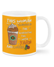 Load image into Gallery viewer, The Quarantine Time With Yarn And Coffee Gift For Women Mug
