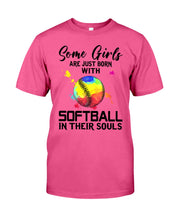 Load image into Gallery viewer, Some Girl Are Just With Softball In Their Souls Gift For Softball Lovers Guys Tee
