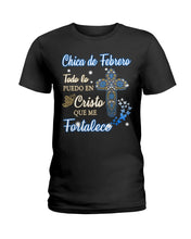 Load image into Gallery viewer, Chica De  Febrero    Todo Lo Puedo En Cristo Que Me Fortalece Ladies Tee
