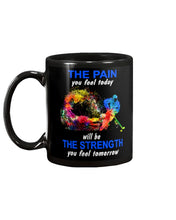 Load image into Gallery viewer, The Pain You Feel Today Will Be The Strength Gift For Women Mug
