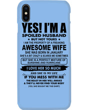 Load image into Gallery viewer, I'm A Spoiled Husband But Not Yours - Awesome Wife Who Was Born In January Phone case

