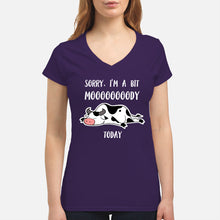Load image into Gallery viewer, Sorry I'm A Bit Mooooody Today Gift For Cow Lovers Ladies V-Neck
