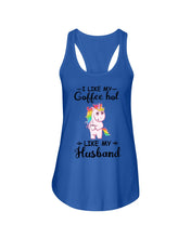Load image into Gallery viewer, I Like My Coffee Hot Like My Husband Unicorn Gift For Men Ladies Flowy Tank
