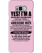 Load image into Gallery viewer, I'm A Spoiled Husband But Not Yours - Awesome Wife Who Was Born In January Phone case
