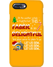Load image into Gallery viewer, Weather Outside Frightful Sewing Let Us Sew Phone case
