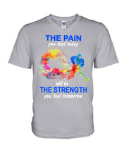 Load image into Gallery viewer, The Pain You Feel Today Will Be The Strength Gift For Women Guys V-Neck
