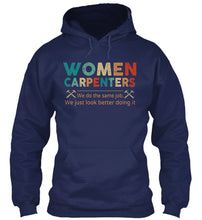 Load image into Gallery viewer, Women Carpenters We Do The Same Job We Just Look Better Doing It Hoodie
