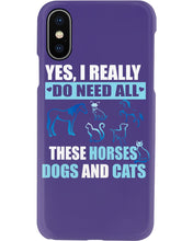 Load image into Gallery viewer, I Do Need All These Horses Dogs And Cats Phone case
