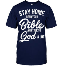 Load image into Gallery viewer, Stay Home Read Your Bible Talks To God A Lot Guys Tee

