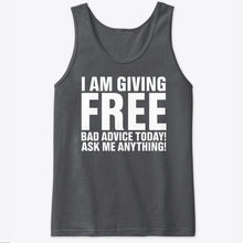 Load image into Gallery viewer, I'm Giving Free Bad Advice Today Ask Me Anything Trending Unisex Tank Top
