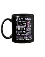 Load image into Gallery viewer, May Girl Has Tattoos Pretty Eyes Thick Thighs For Birthday Gift Mug
