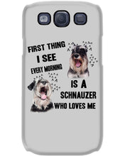 Load image into Gallery viewer, I See Every Morning Is A Schnauzer Who Loves Me Phone case
