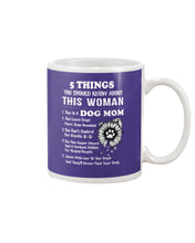 Load image into Gallery viewer, 5 Things You Should Know About This Woman Dog Mom Mug
