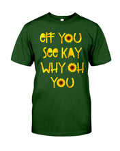 Load image into Gallery viewer, Sunflowers Eff You See Kay Why Oh You Gift For Women Guys Tee
