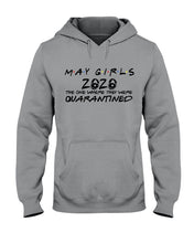 Load image into Gallery viewer, May Girls 2020 The One Where They Were Quarantined Gift For Friends Hoodie
