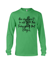 Load image into Gallery viewer, One Day I Won't Be Able To Do This Today Is Not That Day Gift For Men Unisex Long Sleeve
