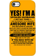 Load image into Gallery viewer, I'm A Spoiled Husband But Not Yours - Awesome Wife Who Was Born In January Phone case
