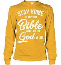 Load image into Gallery viewer, Stay Home Read Your Bible Talks To God A Lot Unisex Long Sleeve
