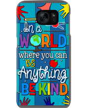 Load image into Gallery viewer, Lovely Phone Case In A World Where You Can Be Anything Be Kind Phone case
