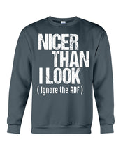 Load image into Gallery viewer, Nicer Than I Look Ignore The RBF  Special Custom Design Sweatshirt
