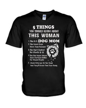 Load image into Gallery viewer, 5 Things You Should Know About This Woman Dog Mom Guys V-Neck
