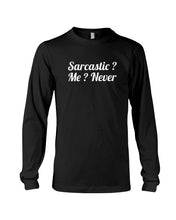 Load image into Gallery viewer, Sarcastic Me Never Gift For Women Unisex Long Sleeve
