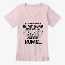 Load image into Gallery viewer, 9 Of 10 Voices In My Head Tell Me I'm Crazy One Just Hums Ladies V-Neck
