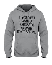 Load image into Gallery viewer, If You Don't Want A Sarcastic Answer Gift For Woman Hoodie
