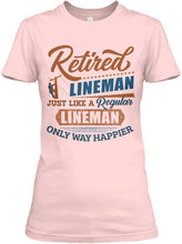 Load image into Gallery viewer, Retired Lineman Just Like A Regular Lineman Ladies Tee
