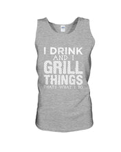 Load image into Gallery viewer, Black Phone Case I Drink And I Grill Things That What I Do Custom Unisex Tank Top
