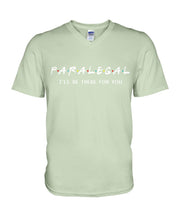 Load image into Gallery viewer, Paralegal I'll Be There For You Trending Gift For Lawyer Guys V-Neck
