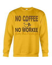 Load image into Gallery viewer, No Coffee No Workee Funny Paralegal    Special Unique  Custom Design Sweatshirt

