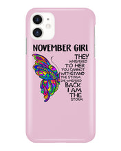 Load image into Gallery viewer, Birthday Gift For November Girl They Whispered To Her You Cannot Withstand The Storm Phone case
