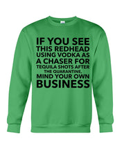 Load image into Gallery viewer, If You See This Redhead Using Vodka As A Chaser   Special Custom Design Sweatshirt
