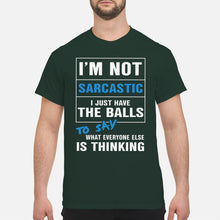 Load image into Gallery viewer, I'm Not Sarcastic I Just Have The Balls To Say Guys Tee
