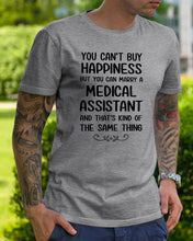 Load image into Gallery viewer, You Can't Buy Happiness But You Can Marry A Medical Assistant Gift For Girls Guys Tee
