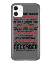 Load image into Gallery viewer, I’m The Crazy Grandma Who Was Born In December Has Fought A Thousand Custom Phone case
