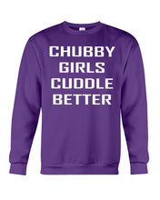Load image into Gallery viewer, Chubby Girls Cuddle Better Simple Unique Custom Design Sweatshirt
