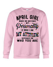 Load image into Gallery viewer, April Girl Make No Mistake My Personality Trending For Birthday Gift Sweatshirt
