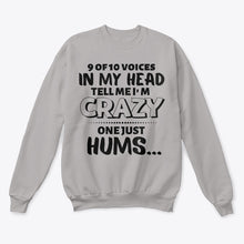 Load image into Gallery viewer, 9 Of 10 Voices In My Head Tell Me I'm Crazy One Just Hums Sweatshirt
