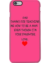 Load image into Gallery viewer, Thanks For Teaching Me How To Be A Man Phone case

