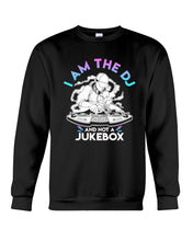 Load image into Gallery viewer, I Am The DJ And Not A Jukebox Trending Gift For DJ Players Sweatshirt
