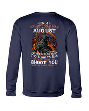 Load image into Gallery viewer, August Grumpy Old Man Will Just Shoot You For Birthday Gift Sweatshirt
